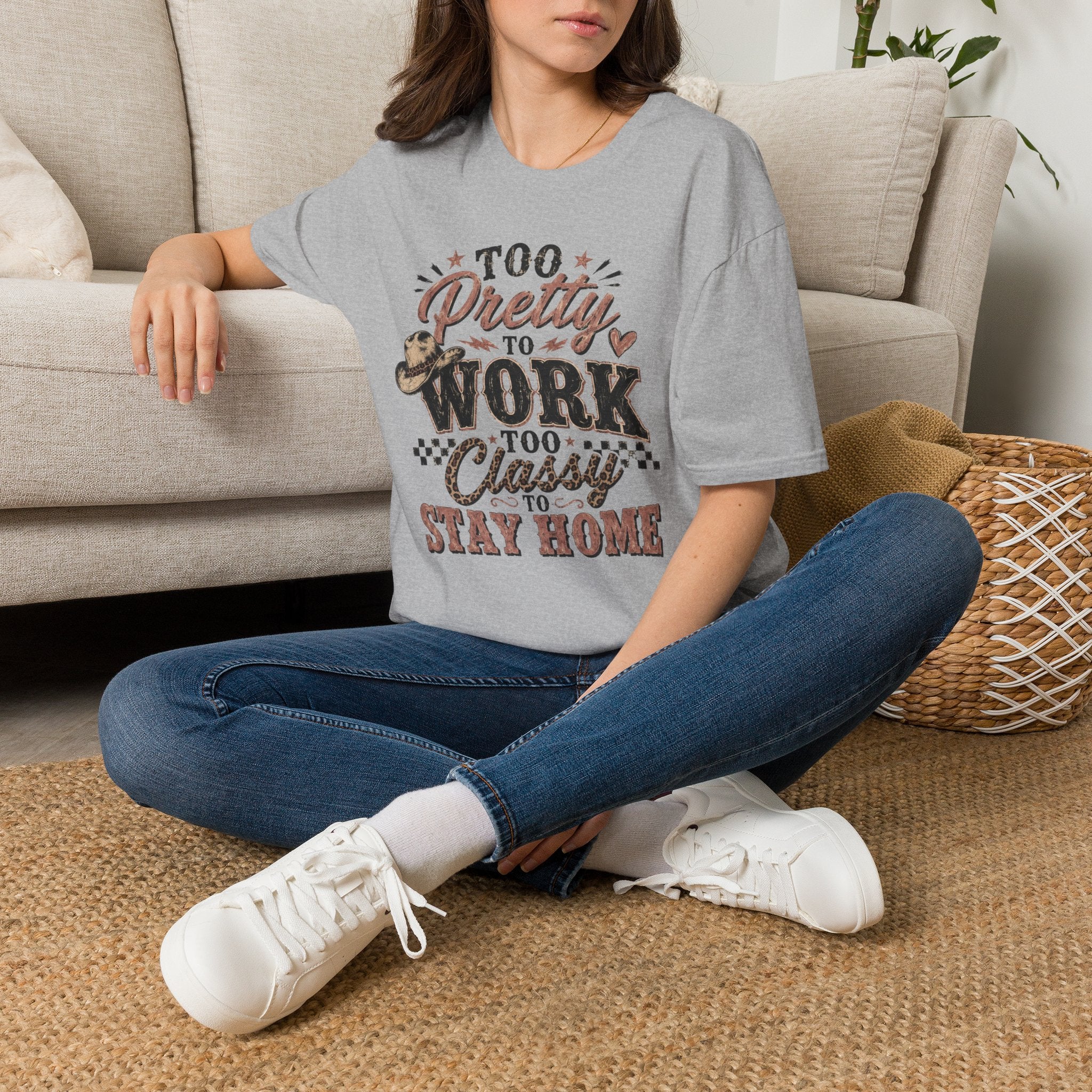 Too Pretty to Work Too Classy to Stay Home