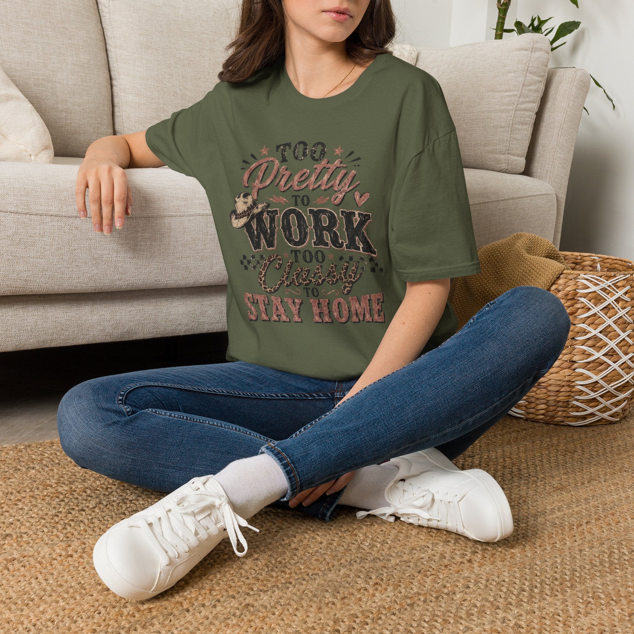 Too Pretty to Work Too Classy to Stay Home