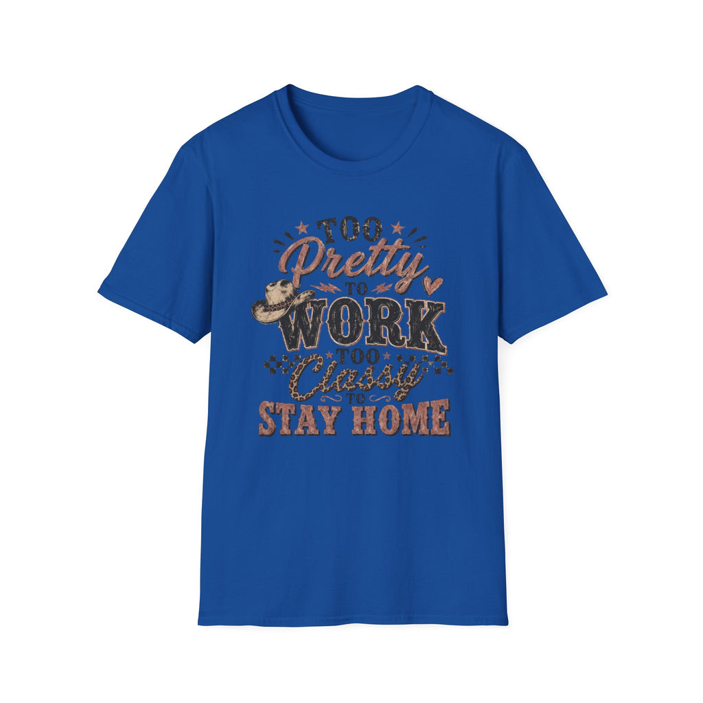Too Pretty to Work Too Classy to Stay Home