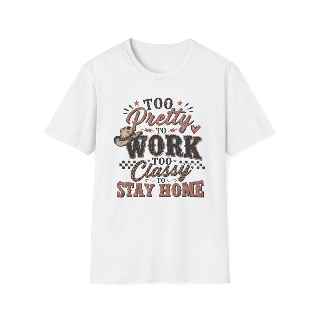 Too Pretty to Work Too Classy to Stay Home