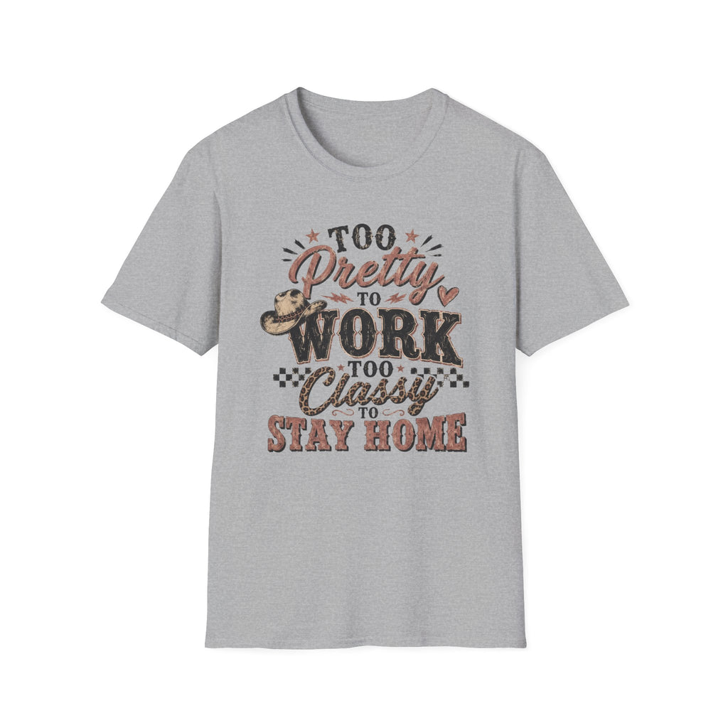 Too Pretty to Work Too Classy to Stay Home