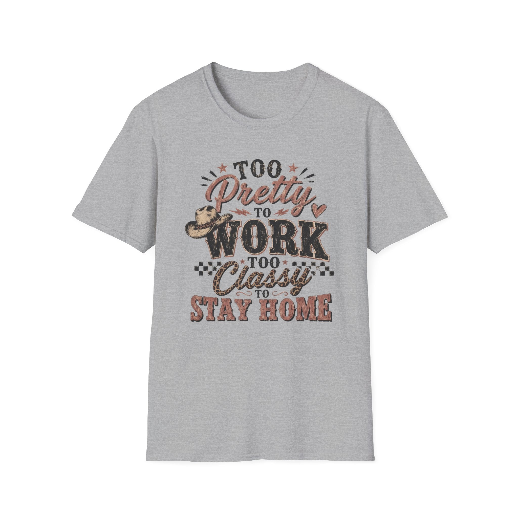 Too Pretty to Work Too Classy to Stay Home