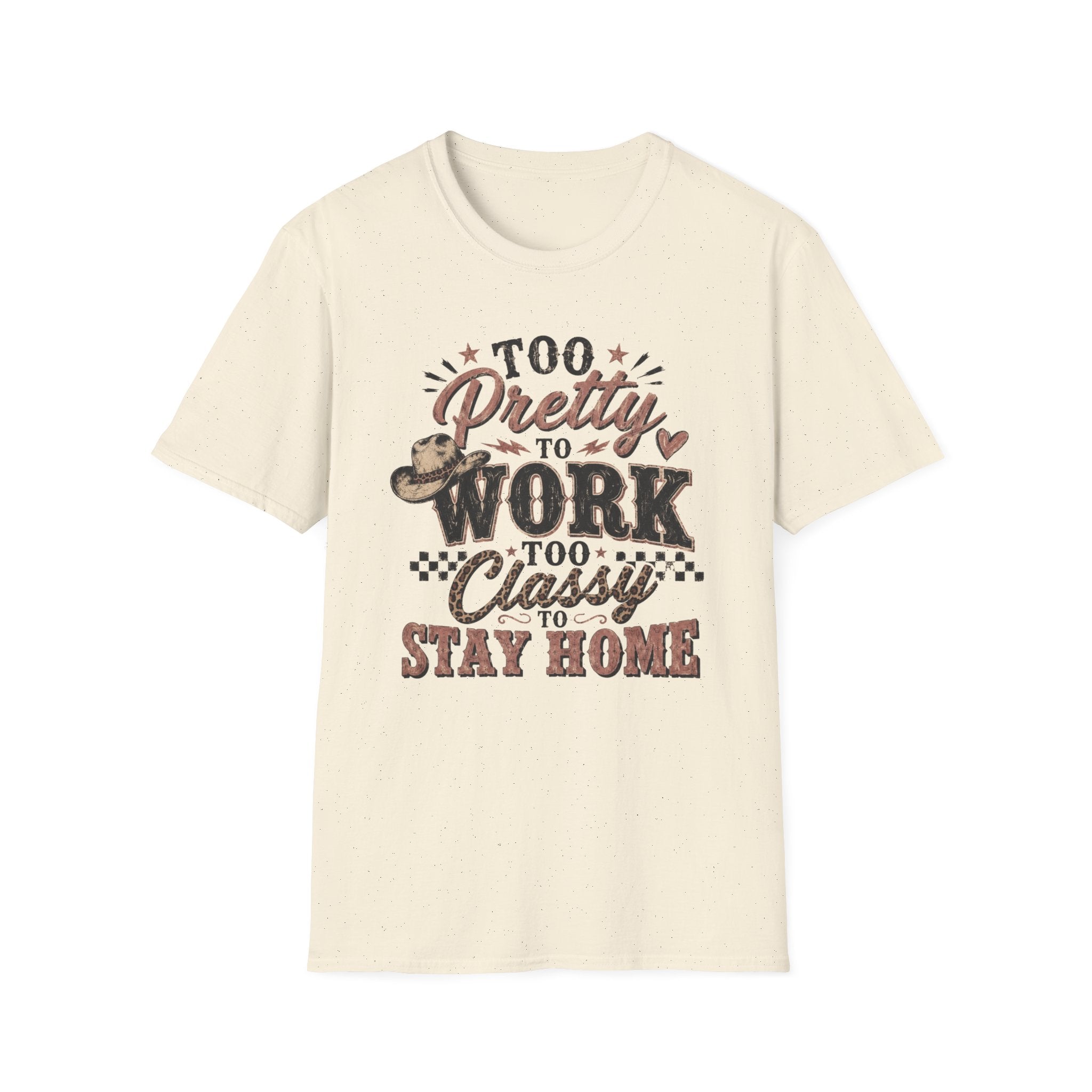 Too Pretty to Work Too Classy to Stay Home
