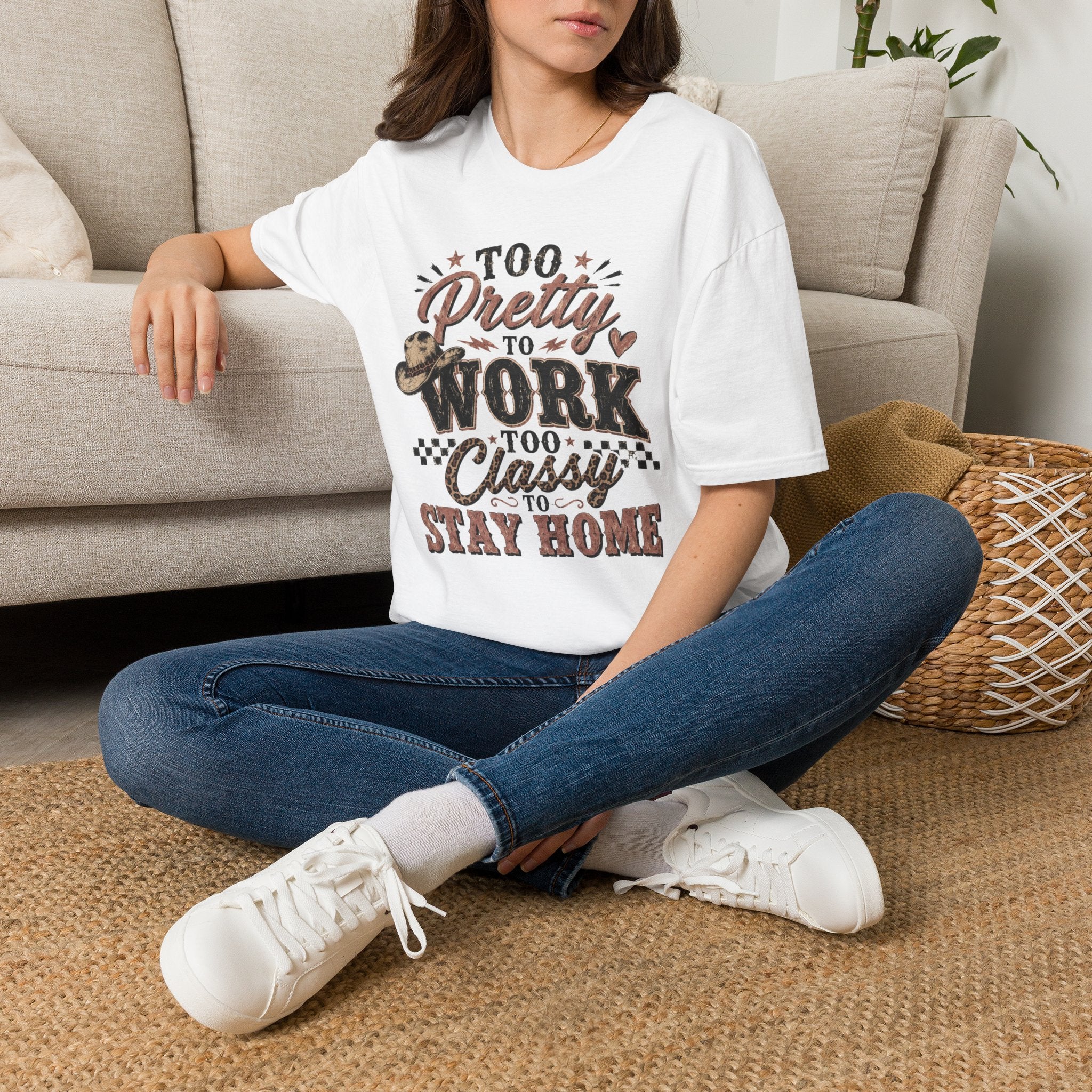 Too Pretty to Work Too Classy to Stay Home